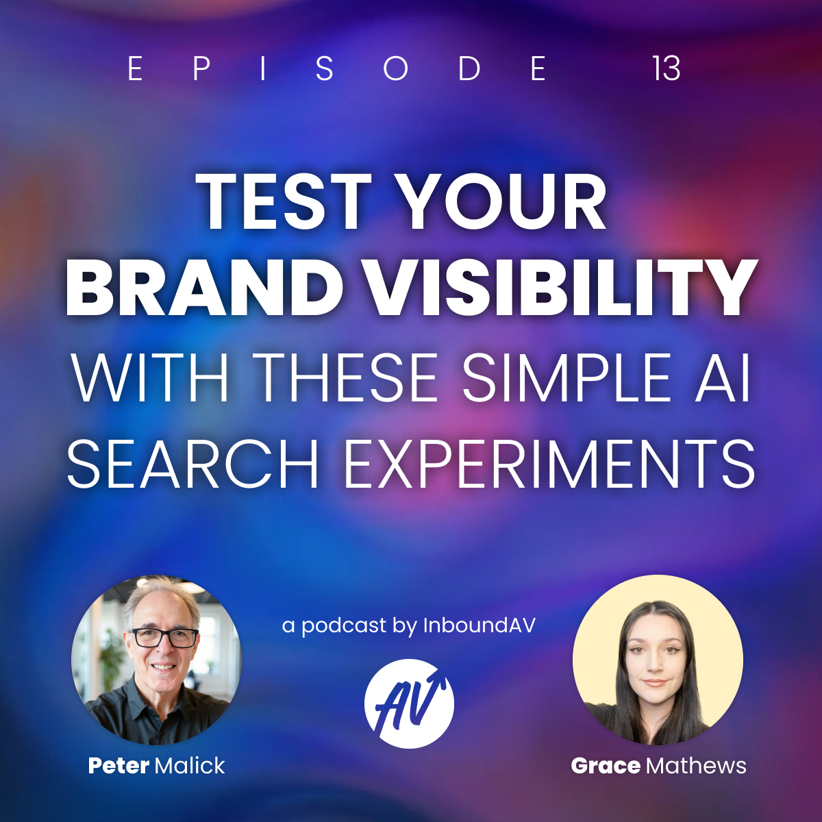 #13: Test Your Brand Visibility–Simple AI Search Experiments for Google, ChatGPT, Gemini, and More