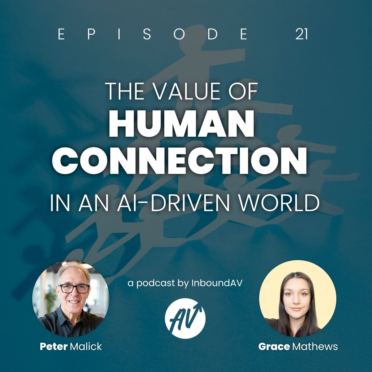 #21: The Value of Human Connection in an AI-Driven World